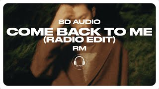 RM - Come back to me (Radio Edit) [8D AUDIO] 🎧USE HEADPHONES🎧