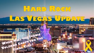 When will the Mirage Volcano Erupt for the Final Time?  Hard Rock Update.