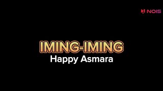 HAPPY ASMARA - IMING - IMING | Cinta Bojone Uwong Hehe Haha | Feat. OM SERA (Lirik Lagu)