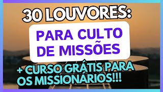 30 Louvores para Culto de MISSÕES (+ Curso Grátis)