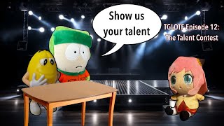 TGLOTF Episode 12: The Talent Contest