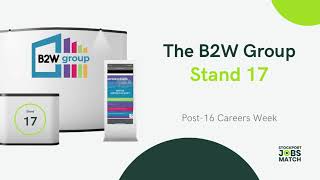 #Post16CareersWeek | Virtual Exhibition | The B2W Group - Stand 17