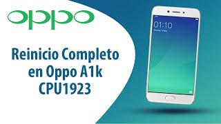 ¿Cómo hacer Reinicio Completo en Oppo A1k CPU1923?