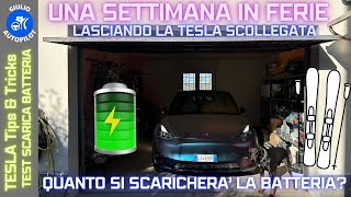 TEST CONSUMO BATTERIA: LASCIO LA TESLA 1 SETTIMANA PARCHEGGIATA MENTRE SONO IN FERIE