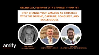 Webinar - Step Change Your Amazon Ad Strategy with the Defend, Capture, Conquest, and Scale Model