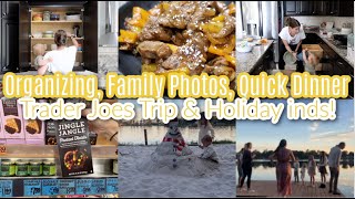 Organizing The Kitchen, Taking Family Photos, Quick Dinner Idea, Trader Joes Trip & Holiday Finds!