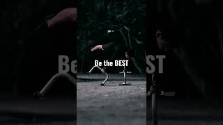 Be the BEST! #motivation #SHORTS