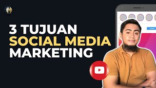 3 TUJUAN SOCIAL MEDIA MARKETING - TEGUH PENGABDIAN