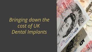 Lowering Dental Implant Cost UK