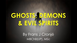 GHOSTS, DEMONS AND EVIL SPIRITS   PART 2