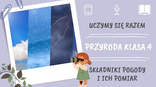 Przyroda klasa 4. Składniki pogody. Uczymy się razem