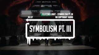 Electro-Light - Symbolism pt. III [NCS Release] (No Copyright Audio)