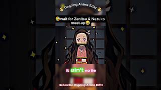 🤣wait for Zenitsu x Nezuko meet up💯. how cute i could die🤭#tanjiro #shorts #demonslayer #shortsfeed