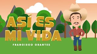 Así Es Mi Vida🌞 I Video oficial animado I Francisco Orantes🎶