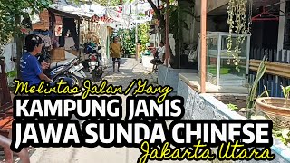 Melintas Jalan / Gang Kampung JANIS Jawa Sunda Chinese Yang Ada Di Jakarta Utara