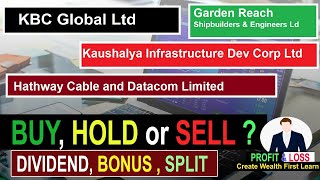 Kaushalya Infr. Dev Corp Ltd |  KBC Global Ltd |Hathway Cable and Datacom Ltd |Garden Ship. & Engg.