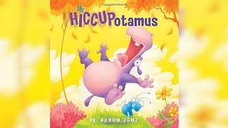 The Hiccupotamus | Aaron zenz | Preschool readaloud | Age 4 - 7 years old | Fun book | Storytime.