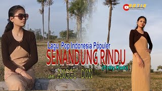 SENANDUNG RINDU-(Tetty Kadi)-Cover-ANGGY DON-ARTIS MALAKA Channell (AMC)