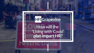 HR Insights | How will the 'Living with Covid' plan impact HR?