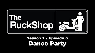 TheRuckShop Episode 5 “Dance Party”