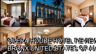 Opera House Hotel Review  Bronx  United States of America