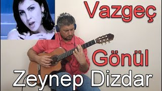 VAZGEÇ GÖNÜL ZEYNEP DİZDAR FINGERSTYLE GİTAR COVER KARAOKE