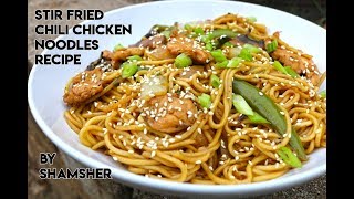 Stir Fried Chili Chicken Noodles Recipe | How To Make Stir Fried Chili Chicken Noodles