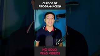 NO solo reproduzcas videos al ver un curso de programación, practica y haz proyectos personales