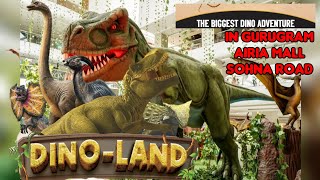 Dino Land 🦖 🦕 | Airia Mall Sohna Road Gurugram| Watch Full Tour