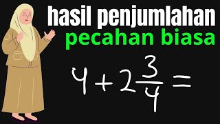 Penjumlahan pecahan 4 + 2 3/4