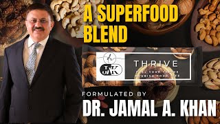 A SUPERFOOD BLEND | THRIVE By DR. JAMAL A. KHAN | Fuel Your Thrive Nourish Your Life .