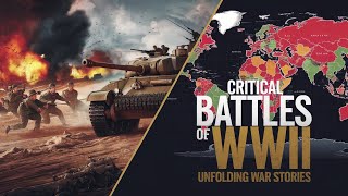 What Were The Critical Battles Of World War II? | War Stories