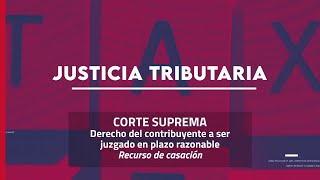 Derecho del contribuyente a ser juzgado en plazo razonable | Justicia Tributaria