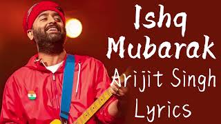 Arijit Singh: Ishq Mubarak (Lyrics) | Ankit Tiwari, Manoj Muntashir | India Lyrics Tube #lyrics