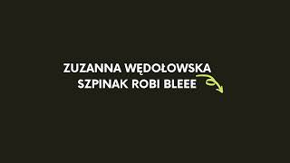 Szpinak robi bleee - Zuzanna Wędołowska – transmisja na żywo