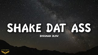 BossMan Dlow - Shake Dat Ass (Lyrics)