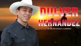 Dulver Hernandez Sus Grandes Canciones - Dulver Hernandez Musica Llanera Solo Exitos