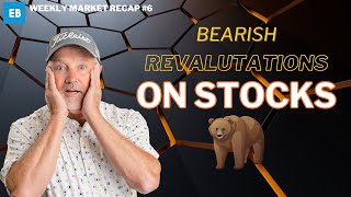 Weekly Market Recap #6: Bearish Revaluations On Stocks