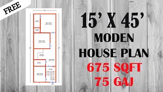 15'x45' Moden House Plan |  675 Sqft | 75 Gaj House Plan | Ghar Ka Naksha | Latest House Plan