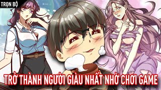 [Trọn Bộ] Nhờ Chơi Game Ta Trở Thành Tỷ Phú Công Nghệ | Vitamin truyện