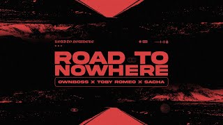 Öwnboss, Toby Romeo, SACHA - Road To Nowhere (Lyric Video)