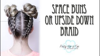 UPSIDE DOWN BRAIDS & SPACE BUNS!!