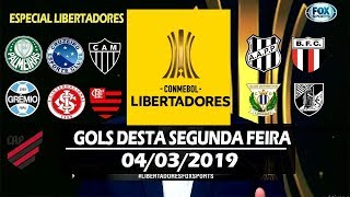 GOLS DESTA SEGUNDA FEIRA 04/03/2019 • ESTADUAL • FUTEBOL EUROPEU • ESPECIAL LIBERTADORES