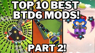 Top 10 Bloons TD 6 Mods in 2023! PART 2! (38.2)