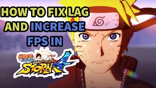 [TUTORIAL]How To Fix LAG And Increase FPS In Naruto Shippuden Ultimate Ninja Storm 4