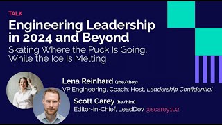 Engineering leadership in 2024 and beyond: Skating where the puck is going when the ice is melting