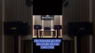 Dàn Karaoke tiêu chuẩn với loa CAVS CX10