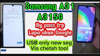 By pass frp Samsung A31 (A315g) lupa akun Google USB only via chetah tool