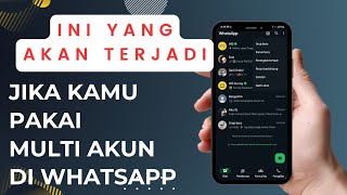 3 Hal yang Akan Terjadi Jika Menggunakan Multi Akun di Whatsapp