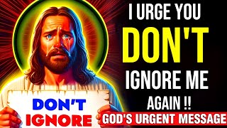 🛑 GOD SAYS :- I URGE YOU DON'T IGNORE ME AGAIN || God's Message Now | God helps #jesus #bible #god